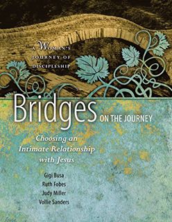 [VIEW] [KINDLE PDF EBOOK EPUB] Bridges on the Journey: Choosing an Intimate Relationship with Jesus