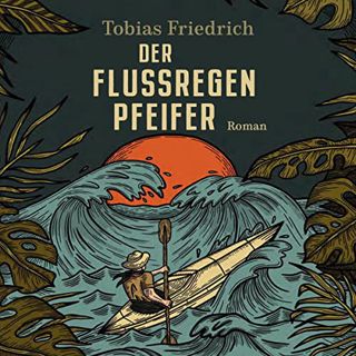 View EBOOK EPUB KINDLE PDF Der Flussregenpfeifer: Nach einer wahren Geschichte by  Tobias Friedrich,