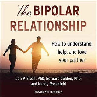 [ACCESS] PDF EBOOK EPUB KINDLE The Bipolar Relationship: How to Understand, Help, and Love Your Part