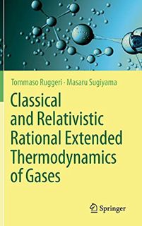[Access] EPUB KINDLE PDF EBOOK Classical and Relativistic Rational Extended Thermodynamics of Gases