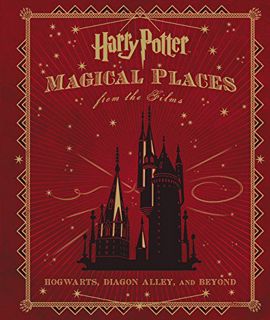 [Read] PDF EBOOK EPUB KINDLE Harry Potter: Magical Places from the Films: Hogwarts, Diagon Alley, an