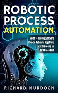 [READ] [EBOOK EPUB KINDLE PDF] Robotic Process Automation: Guide To Building Software Robots, Automa