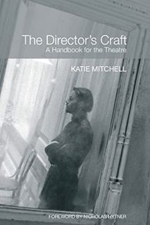 Get [EBOOK EPUB KINDLE PDF] The Director's Craft: A Handbook for the Theatre by  Katie Mitchell 💗
