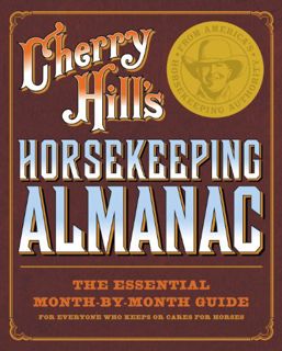 READ [PDF EBOOK EPUB KINDLE] Cherry Hill's Horsekeeping Almanac by  Cherry Hill 📒