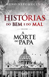 Get KINDLE PDF EBOOK EPUB Histórias do Bem e do Mal: Um Livro A Morte do Papa (Portuguese Edition) b