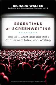 Get [EPUB KINDLE PDF EBOOK] Essentials of Screenwriting: The Art, Craft, and Business of Film and Te