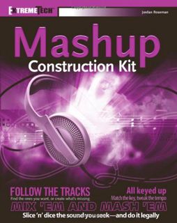 READ [EPUB KINDLE PDF EBOOK] Audio Mashup Construction Kit: ExtremeTech by  Jordan Roseman 📥