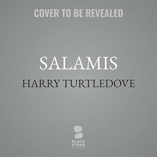[READ] EPUB KINDLE PDF EBOOK Salamis by  Harry Turtledove &  Blackstone Publishing 💛