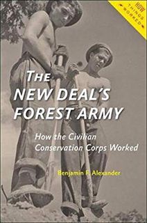 [READ] EBOOK EPUB KINDLE PDF The New Deal's Forest Army: How the Civilian Conservation Corps Worked