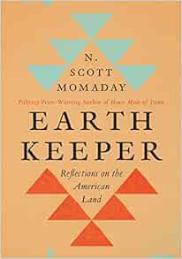 [VIEW] EPUB KINDLE PDF EBOOK Earth Keeper: Reflections on the American Land by N. Scott Momaday 📦