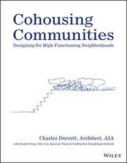 [Get] [EPUB KINDLE PDF EBOOK] Cohousing Communities: Designing for High-Functioning Neighborhoods by