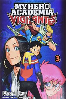 GET [EBOOK EPUB KINDLE PDF] My Hero Academia: Vigilantes, Vol. 3 (3) by  Hideyuki Furuhashi,Kohei Ho