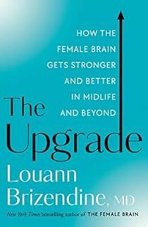 [Get] [PDF EBOOK EPUB KINDLE] The Upgrade: How the Female Brain Gets Stronger and Better in Midlife