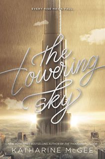 [Access] [KINDLE PDF EBOOK EPUB] The Towering Sky (Thousandth Floor Book 3) by  Katharine McGee 📤