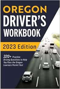 View [EBOOK EPUB KINDLE PDF] Oregon Driver’s Workbook: 320+ Practice Driving Questions to Help You P