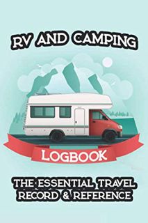[Get] [KINDLE PDF EBOOK EPUB] RV And Camping Logbook The Essential Travel Record & Reference: Drivin