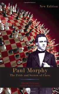 Read [PDF EBOOK EPUB KINDLE] Paul Morphy: Pride and Sorrow of Chess by  David Lawson &  Thomas Aiell