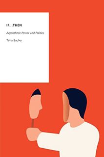 [Access] EBOOK EPUB KINDLE PDF If...Then: Algorithmic Power and Politics (Oxford Studies in Digital