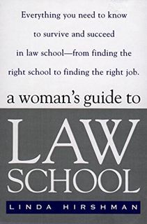 READ [KINDLE PDF EBOOK EPUB] A Woman's Guide to Law School: Everything You Need to Know to Survive a