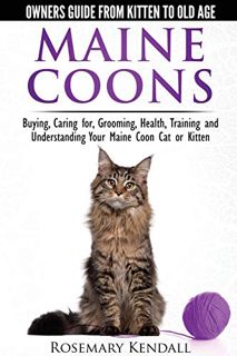 Read KINDLE PDF EBOOK EPUB Maine Coon Cats - The Owners Guide from Kitten to Old Age - Buying, Carin
