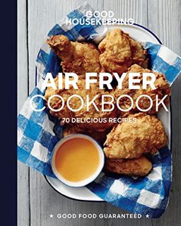 [Access] EPUB KINDLE PDF EBOOK Good Housekeeping: Air Fryer Cookbook: 70 Delicious Recipes (Good Foo
