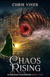 [GET] [EBOOK EPUB KINDLE PDF] Chaos Rising (Elemental Gatherers Book 2) by Chris Vines ✏️