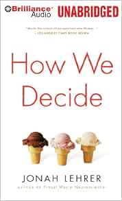 ACCESS [EBOOK EPUB KINDLE PDF] How We Decide by Jonah Lehrer,David Colacci 💝