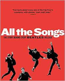 [Get] EPUB KINDLE PDF EBOOK All the Songs: The Story Behind Every Beatles Release (9/22/13) by Jean-