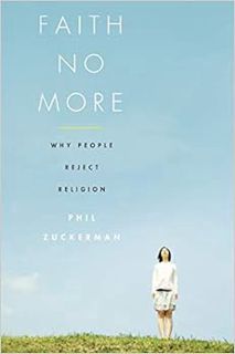 [READ] PDF EBOOK EPUB KINDLE Faith No More: Why People Reject Religion by Phil Zuckerman 📖