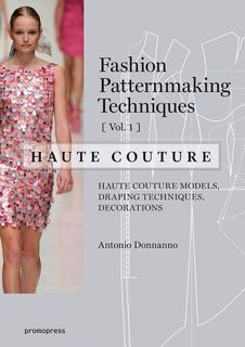 [Book.Google.com] Fashion Patternmaking Techniques - Haute couture [Vol 1]: Haute Couture Models,