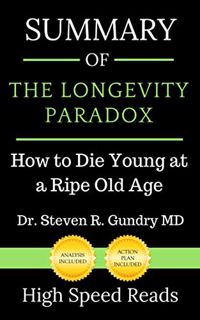 GET KINDLE PDF EBOOK EPUB Summary of The Longevity Paradox: How to Die Young at a Ripe Old Age by  H