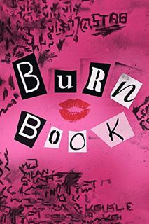 [GET] PDF EBOOK EPUB KINDLE Burn Book: "It's So Fetch" Blank Lined Journal Gift Idea - 120 Pages (6"