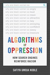 [ACCESS] [PDF EBOOK EPUB KINDLE] Algorithms of Oppression: How Search Engines Reinforce Racism by  S