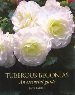 View EBOOK EPUB KINDLE PDF Tuberous Begonias: An Essential Guide by  Jack Larter 💛