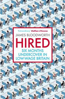 VIEW [EBOOK EPUB KINDLE PDF] Hired: Six Months Undercover in Low-Wage Britain by  James Bloodworth �
