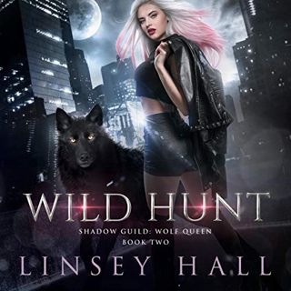 ACCESS EBOOK EPUB KINDLE PDF Wild Hunt: Shadow Guild: Wolf Queen, Book 2 by  Linsey Hall,Laurel Schr