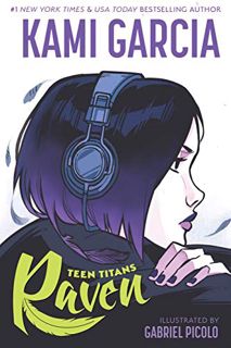 Get EPUB KINDLE PDF EBOOK Teen Titans: Raven by  Kami Garcia &  Gabriel Picolo ☑️