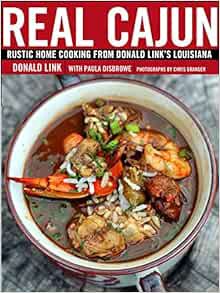 [Read] [EBOOK EPUB KINDLE PDF] Real Cajun: Rustic Home Cooking from Donald Link's Louisiana: A Cookb