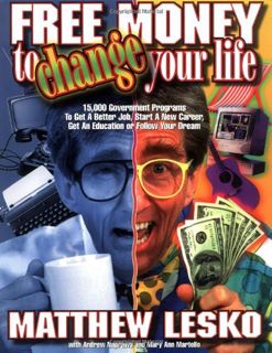 VIEW [EBOOK EPUB KINDLE PDF] Free Money to Change Your Life by  Matthew Lesko,Andrew Naprawa,Mary An