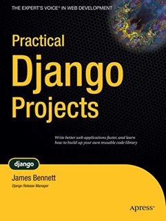 [View] PDF EBOOK EPUB KINDLE Practical Django Projects (Pratical Projects) by  James Bennett 📂