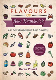 Read EPUB KINDLE PDF EBOOK Flavours of New Brunswick: The Best Recipes from Our Kitchens by  Karen P