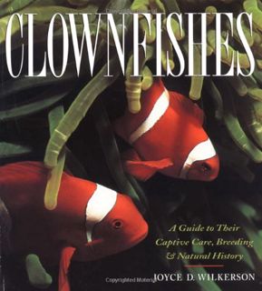 [READ] [EPUB KINDLE PDF EBOOK] Clownfishes: A Guide to Their Captive Care, Breeding & Natural Histor
