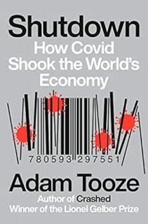 [View] KINDLE PDF EBOOK EPUB Shutdown: How Covid Shook the World's Economy by Adam Tooze 📙