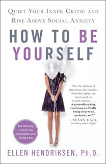 View EBOOK EPUB KINDLE PDF How to Be Yourself: Quiet Your Inner Critic and Rise Above Social Anxiety