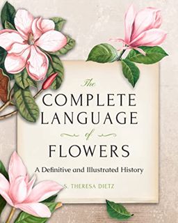 View [PDF EBOOK EPUB KINDLE] The Complete Language of Flowers: A Definitive and Illustrated History
