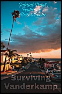 View EPUB KINDLE PDF EBOOK Surviving Vanderkamp by  Gabrial Grant &  Mister Poetic 📃