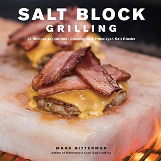 Read [EPUB KINDLE PDF EBOOK] Salt Block Grilling: 70 Recipes for Outdoor Cooking with Himalayan Salt