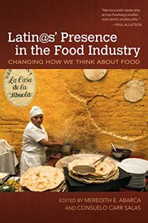 VIEW [KINDLE PDF EBOOK EPUB] Latin@s' Presence in the Food Industry: Changing How We Think about Foo