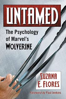 [READ] EBOOK EPUB KINDLE PDF Untamed: The Psychology of Marvel's Wolverine by  Suzana E. Flores 💗