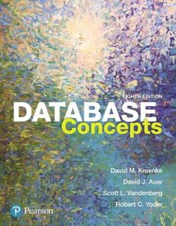 [View] [PDF EBOOK EPUB KINDLE] Database Concepts by  David Kroenke,David Auer,Scott Vandenberg,Rober